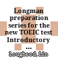 Longman preparation series for the new TOEIC test Introductory course. Listening comprehension review