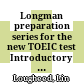 Longman preparation series for the new TOEIC test Introductory course.. Practice Test