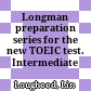 Longman preparation series for the new TOEIC test. Intermediate course