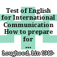 Test of English for International Communication How to prepare for the TOEIC test