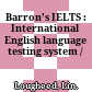 Barron's IELTS : International English language testing system /