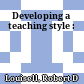Developing a teaching style :