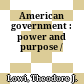 American government : power and purpose /