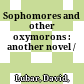 Sophomores and other oxymorons : another novel /