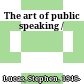 The art of public speaking /