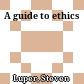 A guide to ethics