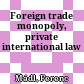 Foreign trade monopoly, private international law