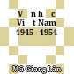 Văn học Việt Nam 1945 - 1954