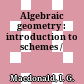 Algebraic geometry : introduction to schemes /