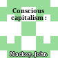 Conscious capitalism :