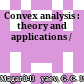 Convex analysis : theory and applications /