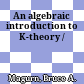 An algebraic introduction to K-theory /