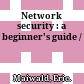 Network security : a beginner's guide /