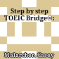 Step by step TOEIC Bridge®: