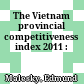 The Vietnam provincial competitiveness index 2011 :