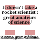 It doesn't take a rocket scientist : great amateurs of science /