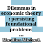 Dilemmas in economic theory : persisting foundational problems of microeconomics /