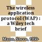 The wireless application protocol (WAP) : a Wiley tech brief /