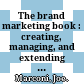 The brand marketing book : creating, managing, and extending the value of your brand /