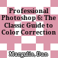 Professional Photoshop 6: The Classic Guide to Color Correction