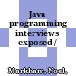 Java programming interviews exposed /