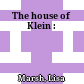 The house of Klein :
