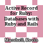 Active Record for Ruby: Databases with Ruby and Rails