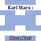 Karl Marx :