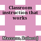 Classroom instruction that works