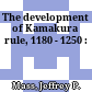 The development of Kamakura rule, 1180 - 1250 :