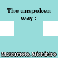 The unspoken way :