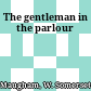 The gentleman in the parlour