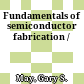 Fundamentals of semiconductor fabrication /