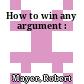 How to win any argument :