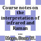 Course notes on the interpretation of infrared and Raman spectra /