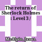 The return of Sherlock Holmes : Level 3 /