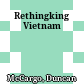 Rethingking Vietnam