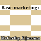 Basic marketing :
