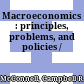 Macroeconomics : principles, problems, and policies /