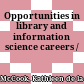 Opportunities in library and information science careers /