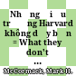 Những điều trường Harvard không dạy bạn = What they don't teach you at Harvard business school /