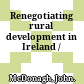 Renegotiating rural development in Ireland /