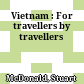 Vietnam : For travellers by travellers