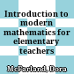 Introduction to modern mathematics for elementary teachers