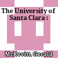 The University of Santa Clara :