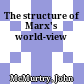The structure of Marx's world-view