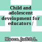 Child and adolescent development for educators /