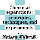 Chemical separations : principles, techniques, and experiments : a combined text, laboratory manual, and reference /