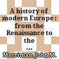 A history of modern Europe : from the Renaissance to the present /