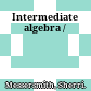 Intermediate algebra /